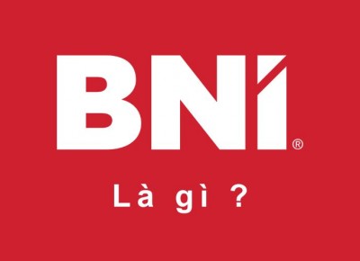 BNI là gì ?  BNI là tổ chức kết nối thương mại lớn nhất và thành công nhất trên thế giới