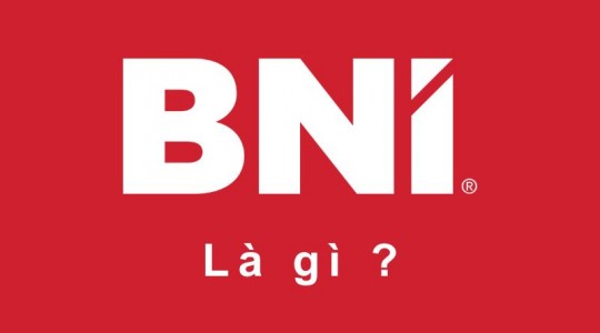BNI là gì ?  BNI là tổ chức kết nối thương mại lớn nhất và thành công nhất trên thế giới